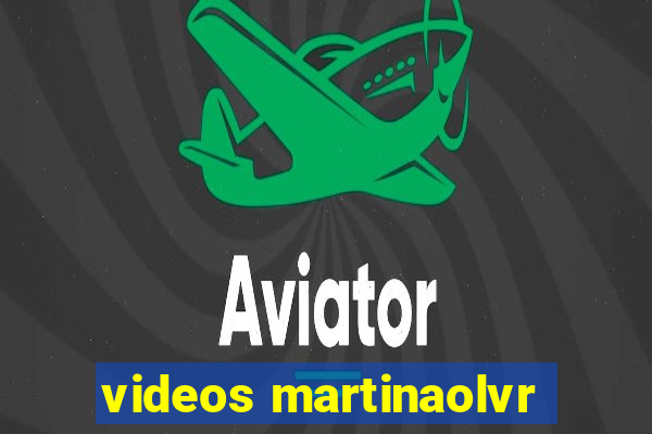 videos martinaolvr